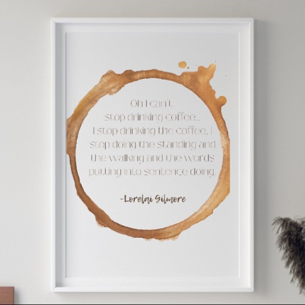 Gilmore Girls Coffee ☕️ Print